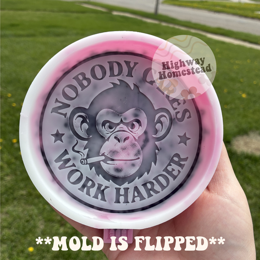 Nobody Cares Work Harder Freshie Mold