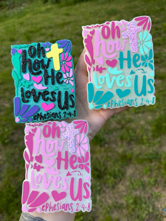 Oh How He Loves Us Freshie Mold