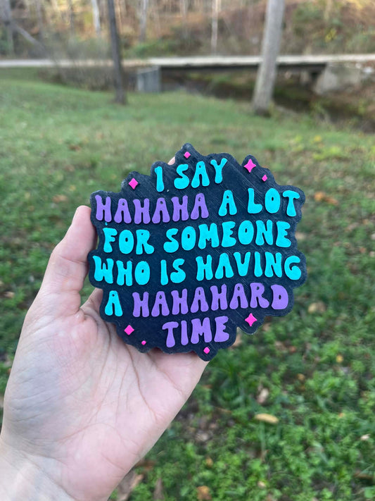 I Say Hahaha A Lot Freshie Mold