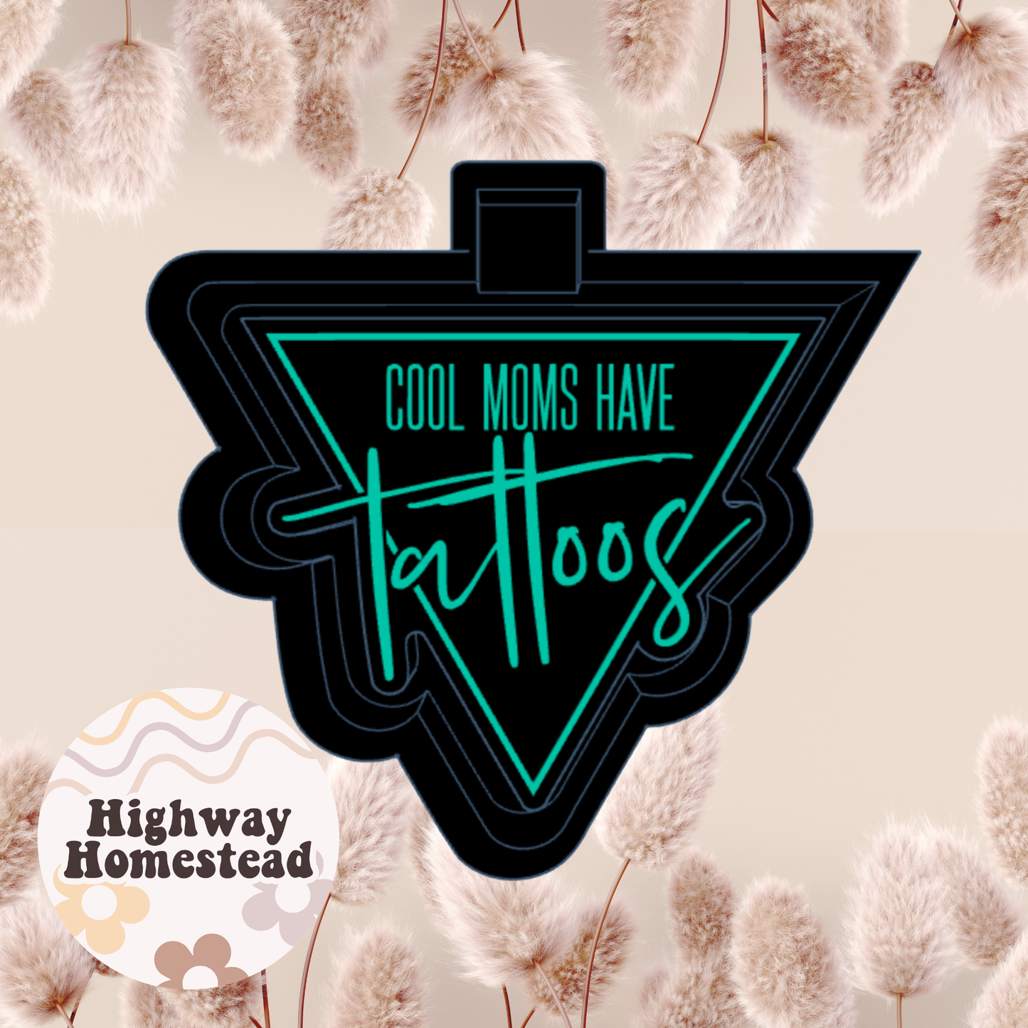 Cool Moms Have Tattoos Freshie Mold