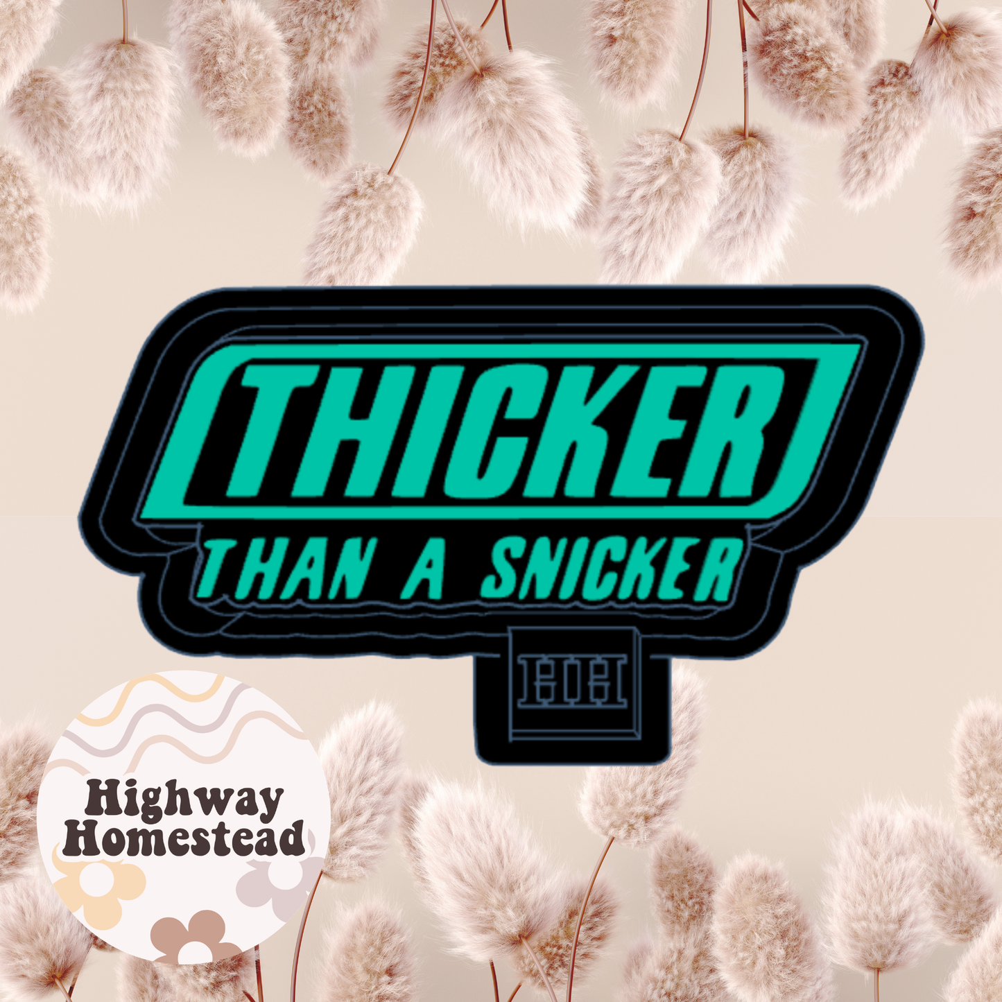 Thicker than a Snicker Freshie Mold