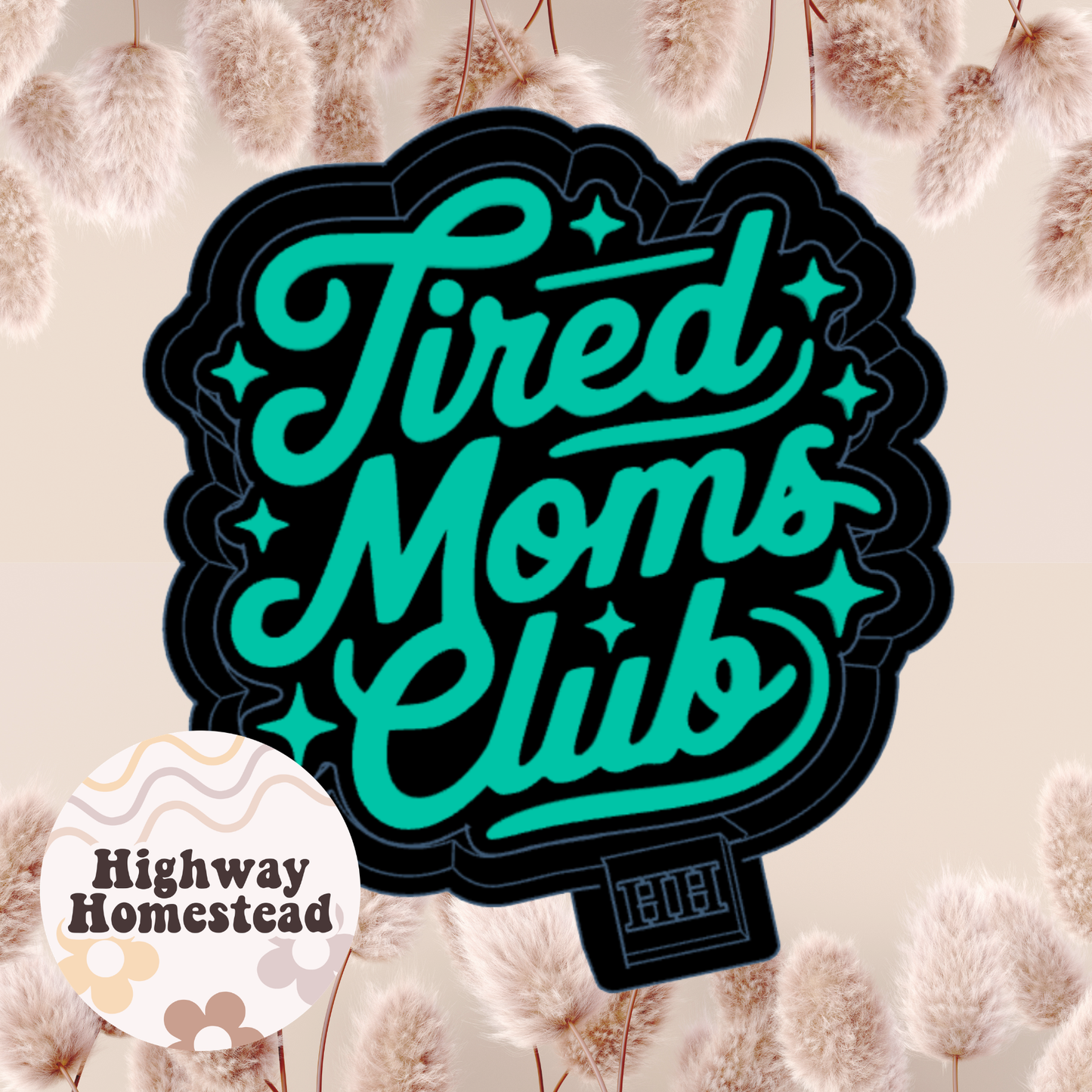 Tired Moms Club Freshie Mold