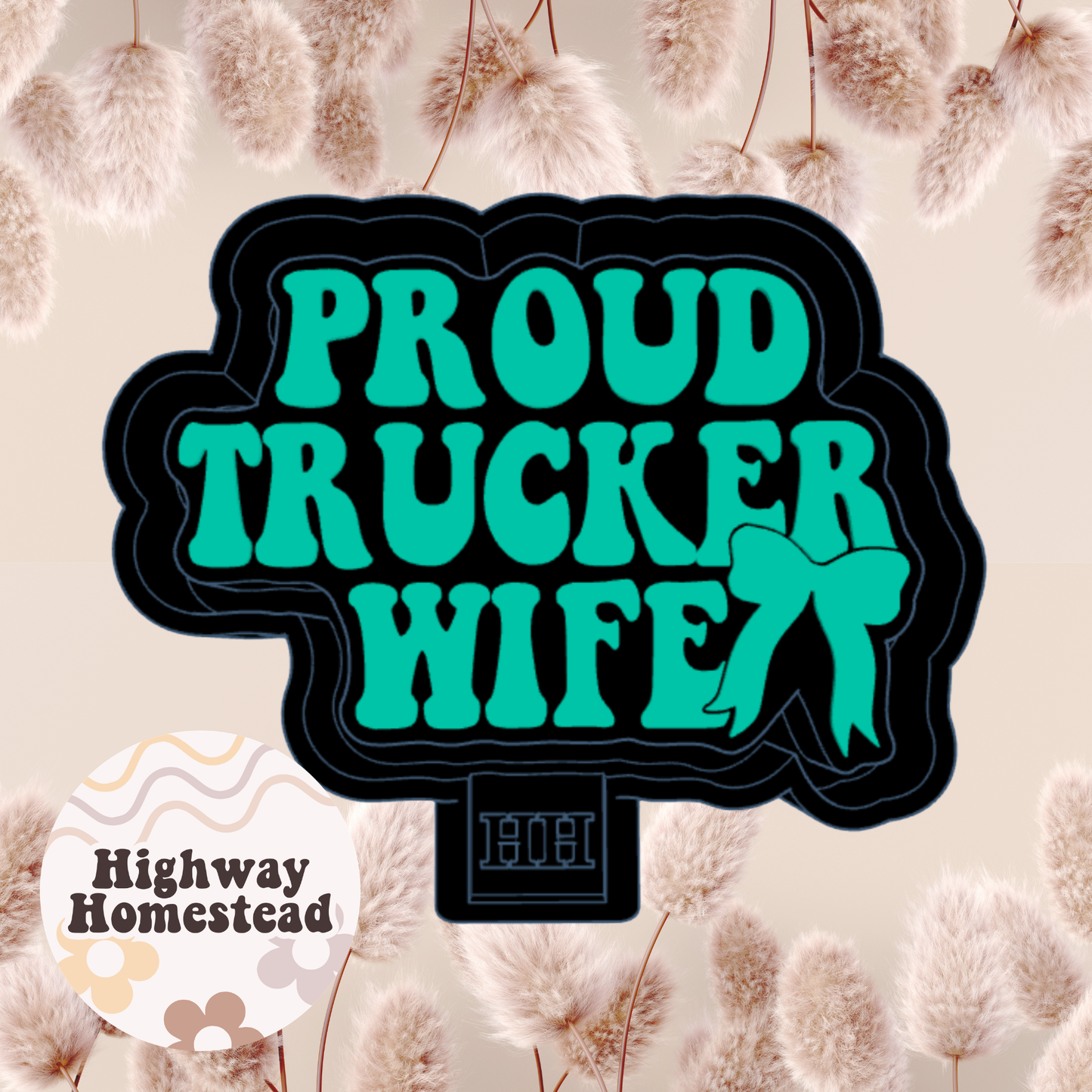 Proud Trucker Wife Freshie Mold - HH Exclusive