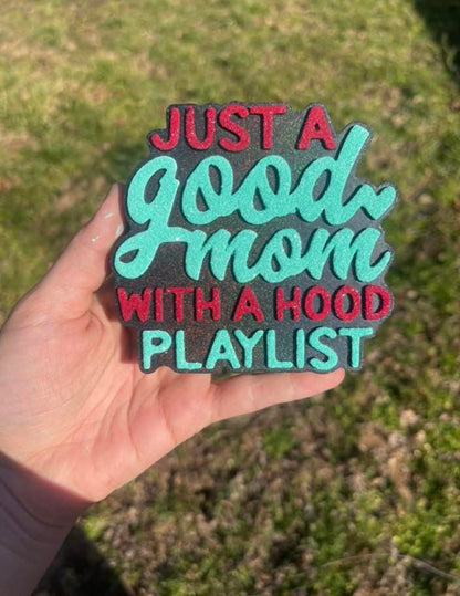 Just a Good Mom with a Hood Playlist Freshie Mold