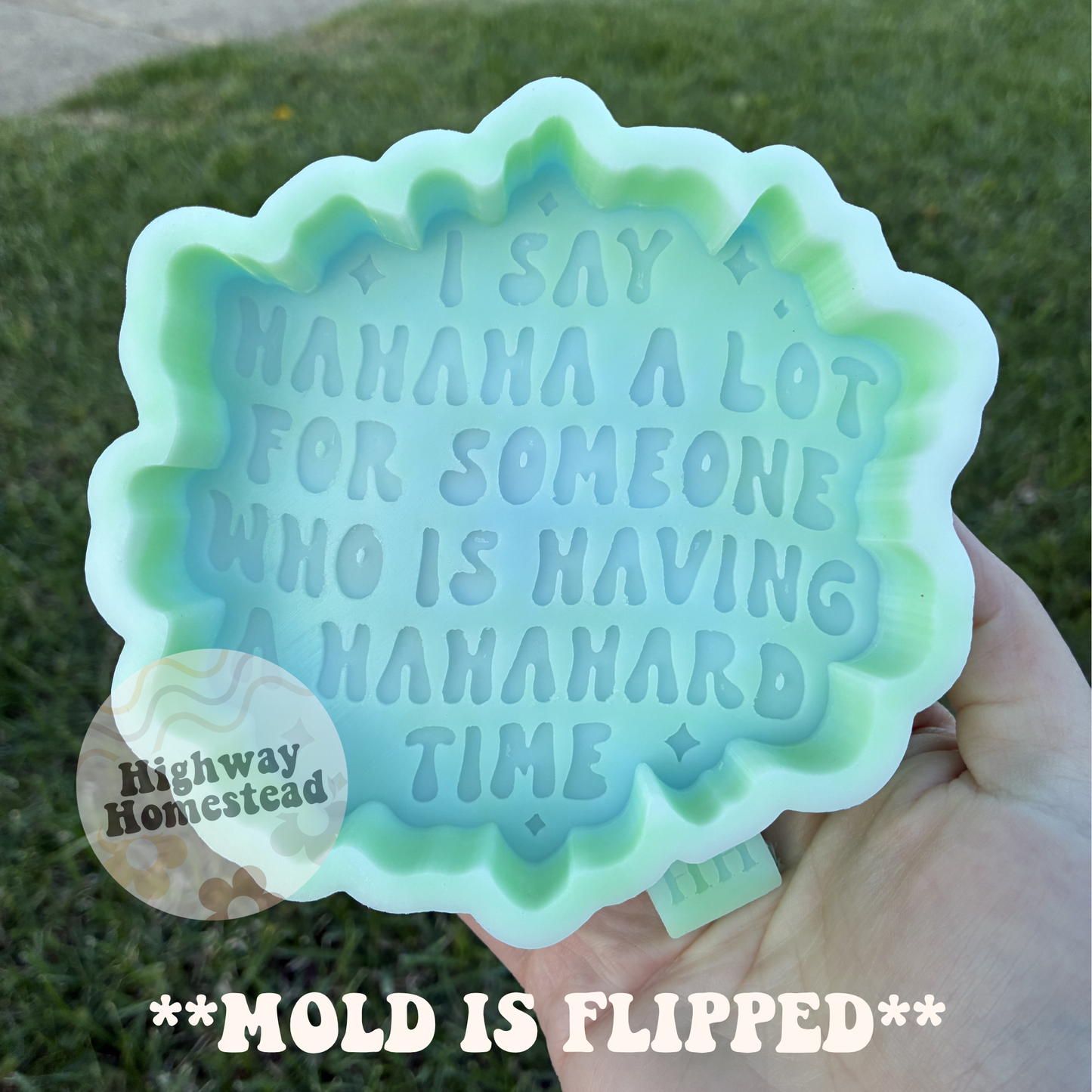 I Say Hahaha A Lot Freshie Mold