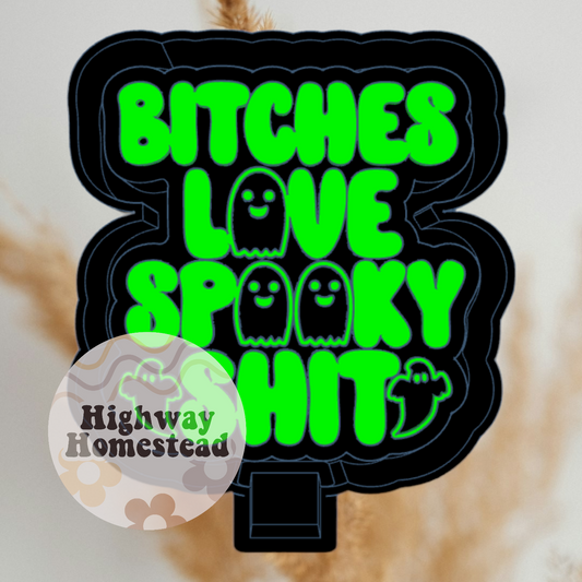 Bitches Love Spooky Shit Freshie Mold