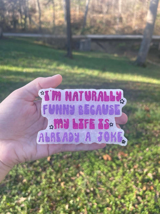 I'm Naturally Funny Freshie Mold