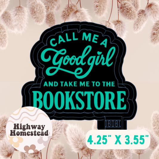 Call Me a Good Girl and Take Me to the Bookstore Freshie Mold