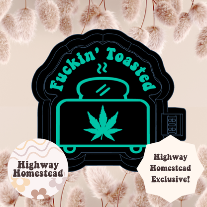 Fuckin Toasted Freshie Mold - HH Exclusive