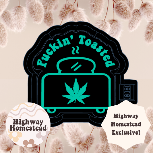 Fuckin Toasted Freshie Mold - HH Exclusive