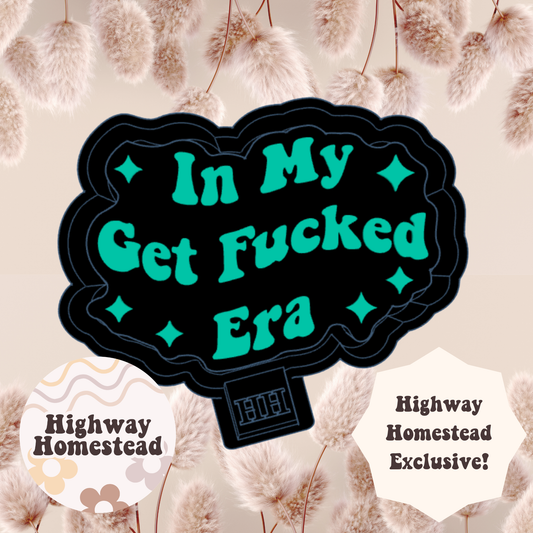 In My Get Fucked Era Freshie Mold - HH Exclusive