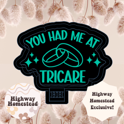 You Had Me at Tricare Freshie Mold - HH Exclusive