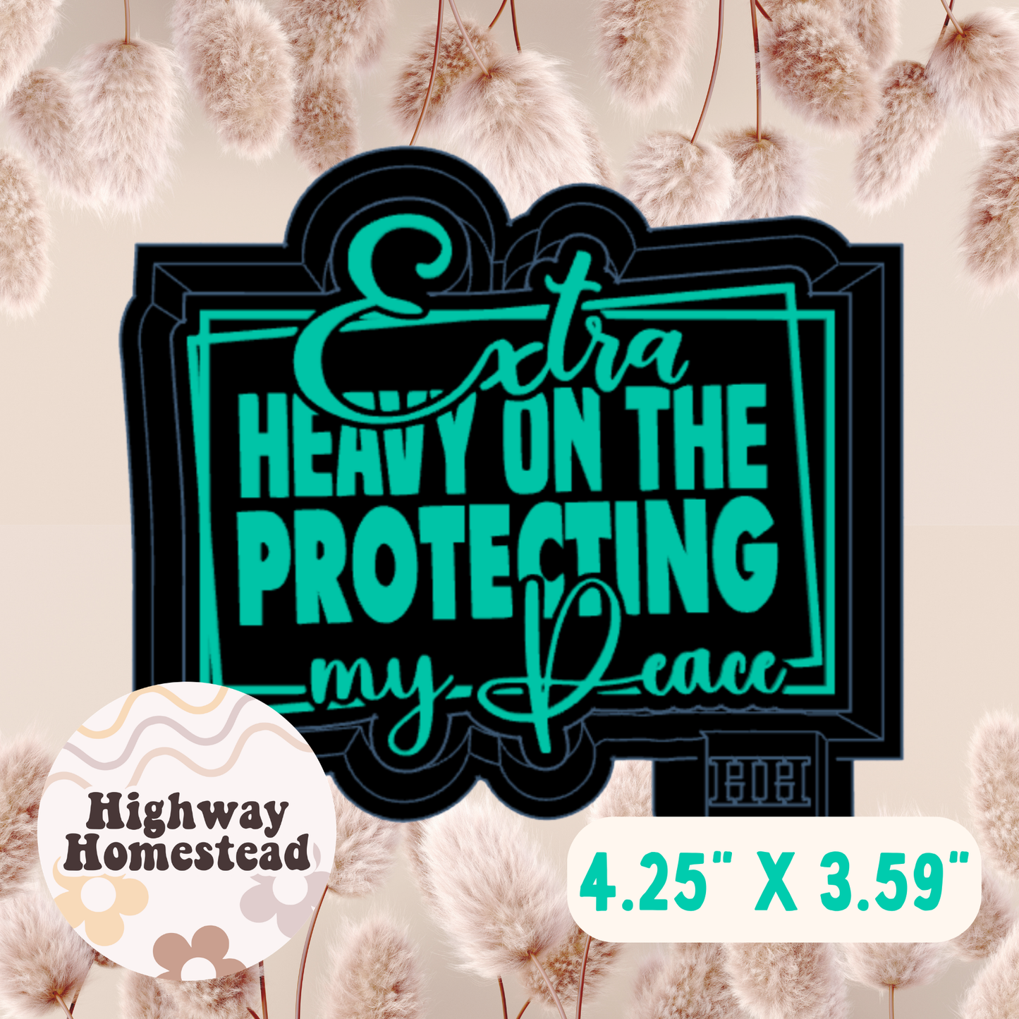 Extra Heavy on the Protecting My Peace Freshie Mold