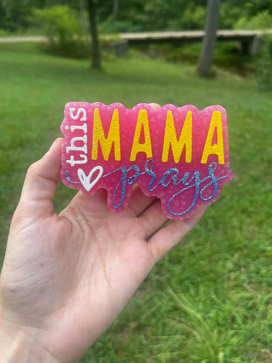 This Mama Prays Freshie Mold