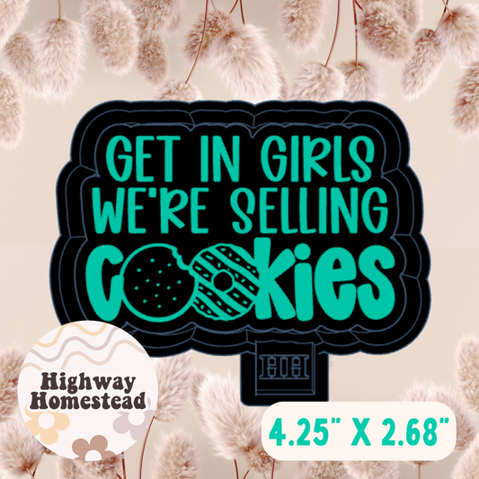 Get In Girls We're Selling Cookies Freshie Mold
