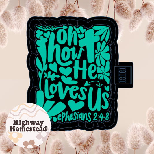 Oh How He Loves Us Freshie Mold