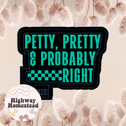 Petty Pretty and Probably Right Freshie Mold