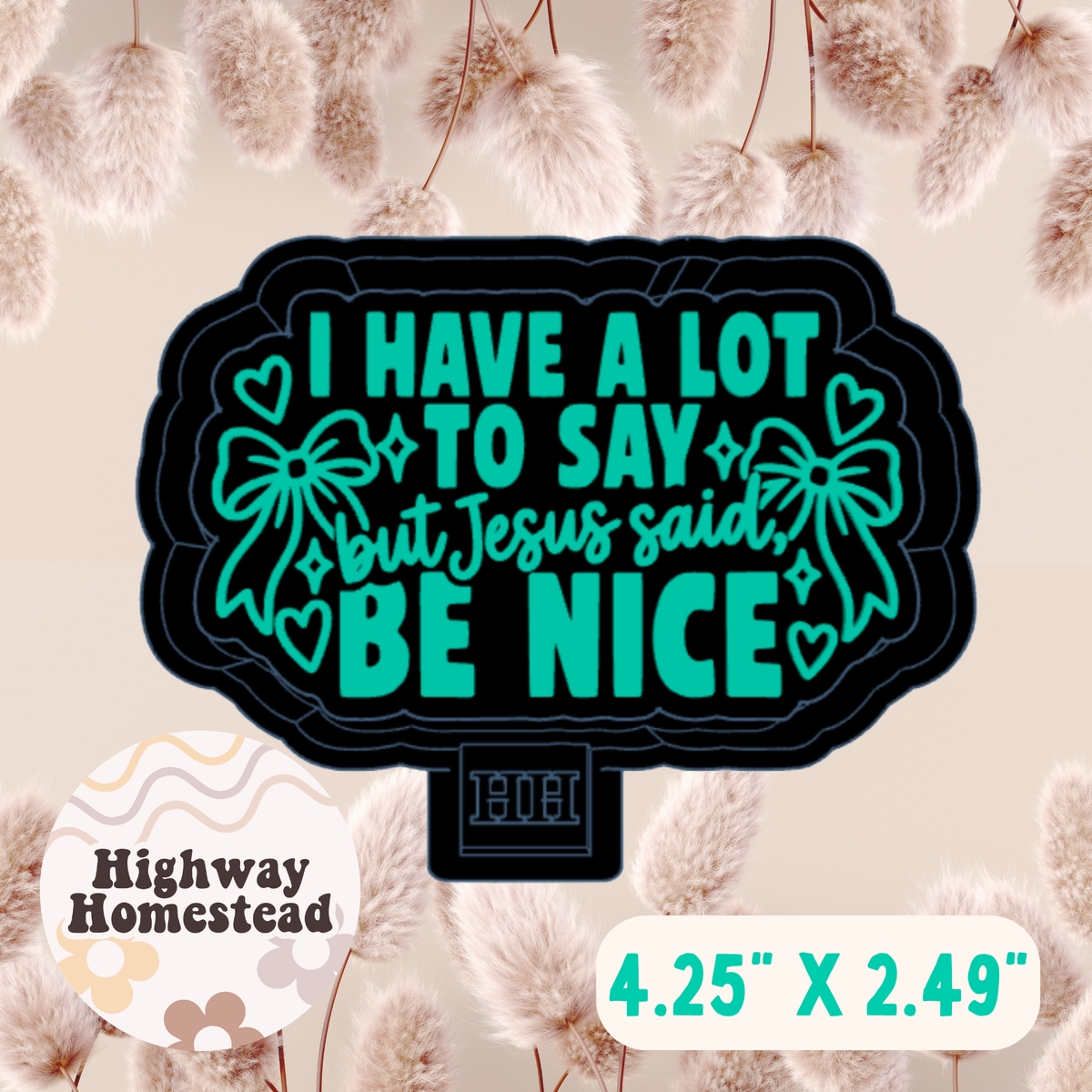 I Have a Lot to Say but Jesus Said Be Nice Freshie Mold