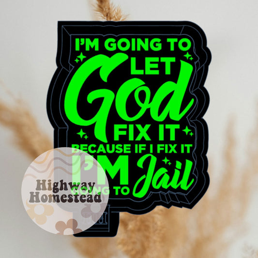 I'm Going to Let God Fix It Freshie Mold