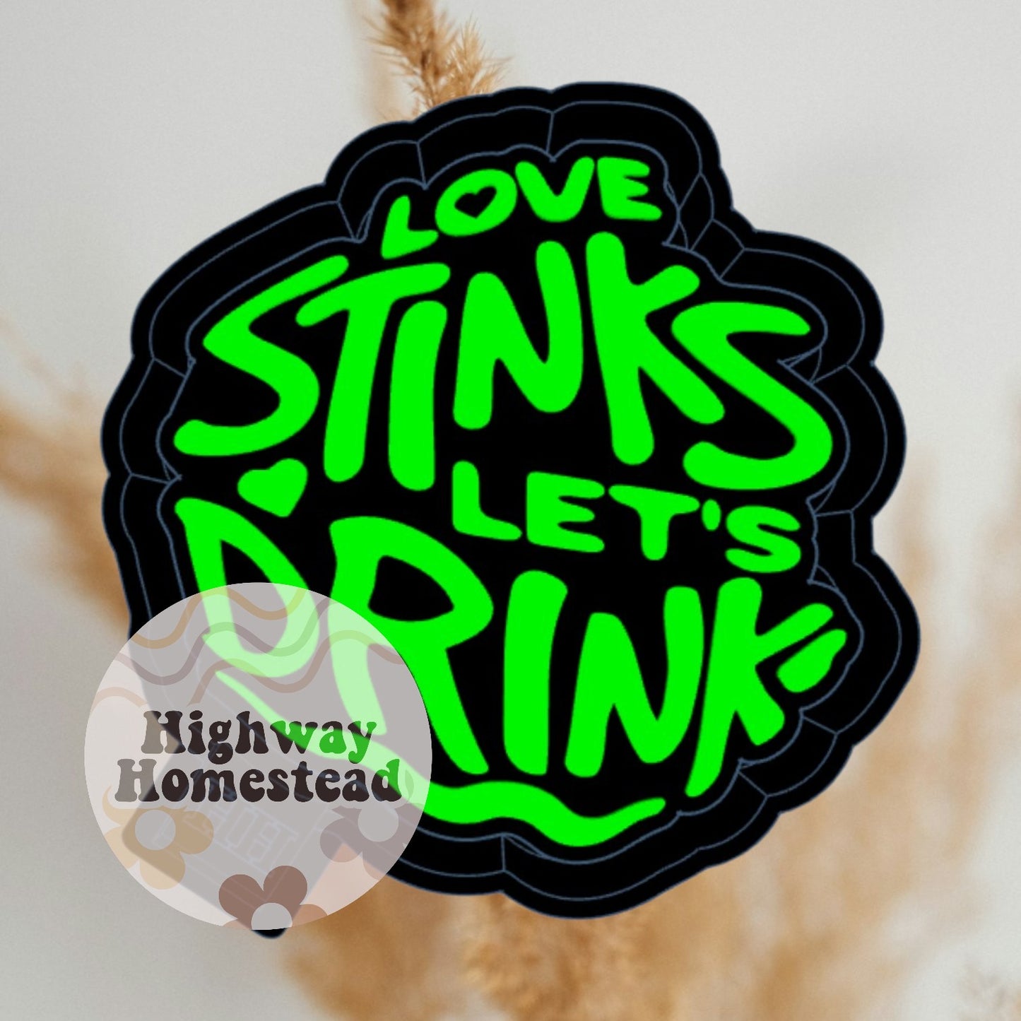 Love Stinks Lets Drink Freshie Mold