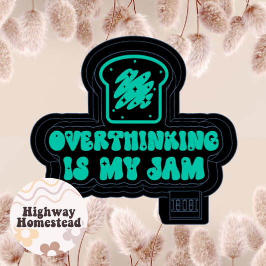Overthinking is My Jam Freshie Mold