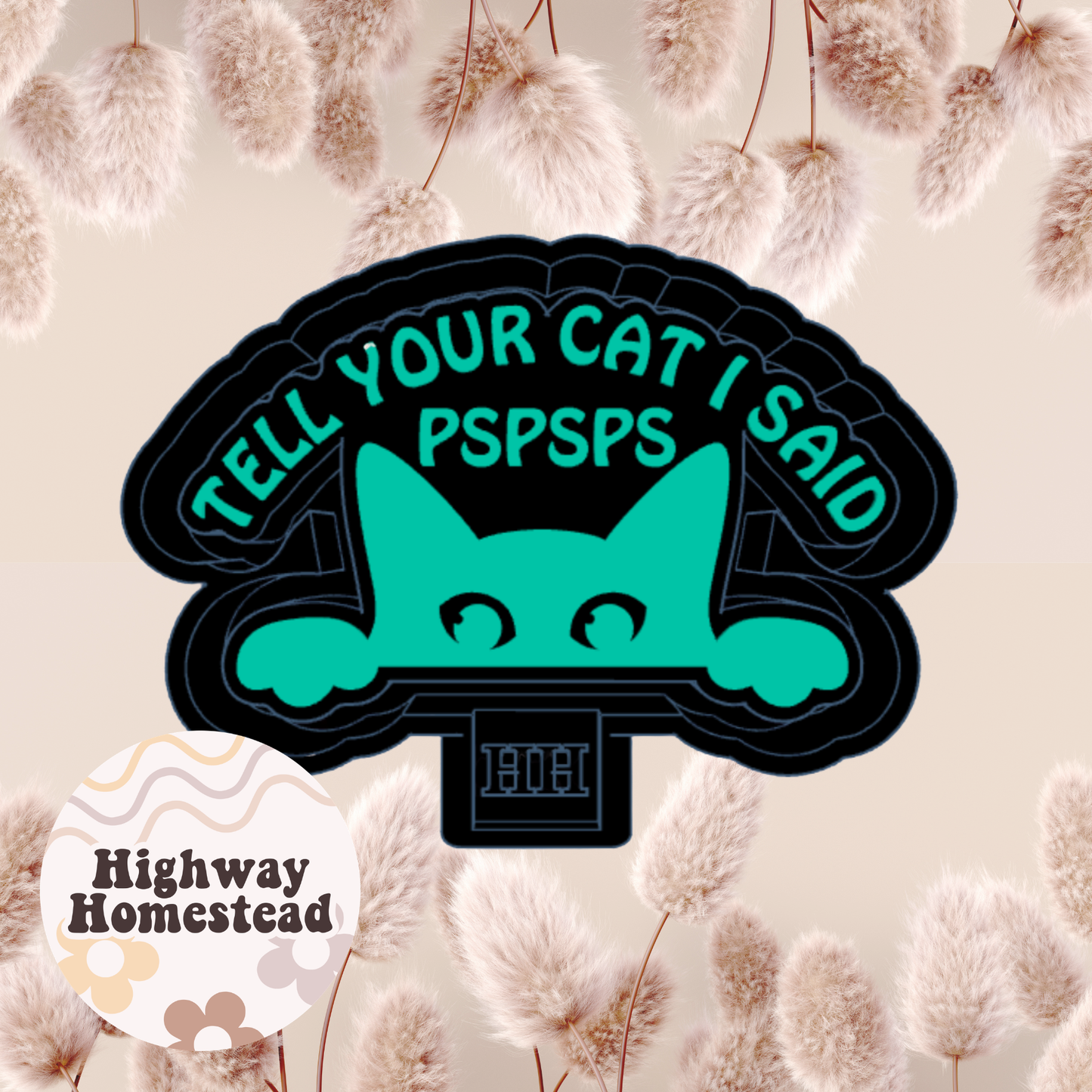 Tell Your Cat I Said Pspsps Freshie Mold