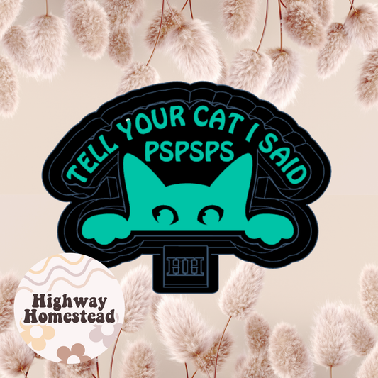 Tell Your Cat I Said Pspsps Freshie Mold