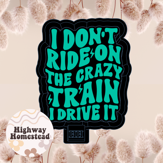 I Don't Ride the Crazy Train Freshie Mold