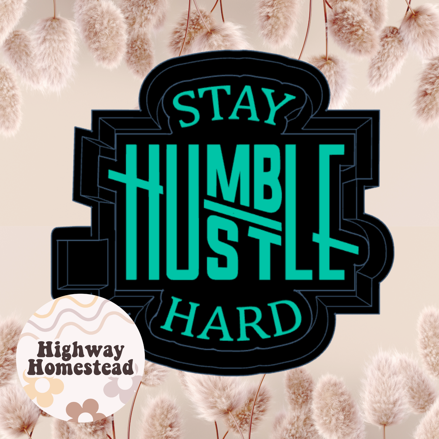 Stay Humble Hustle Hard Freshie Mold