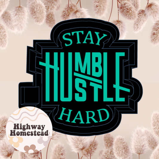 Stay Humble Hustle Hard Freshie Mold