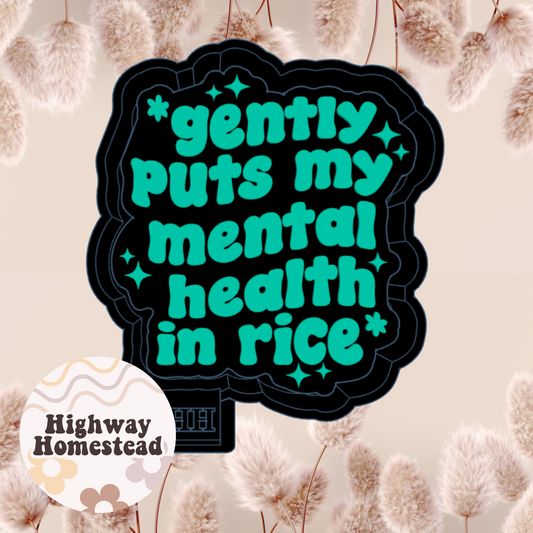 Gently Puts My Mental Health in Rice Freshie Mold