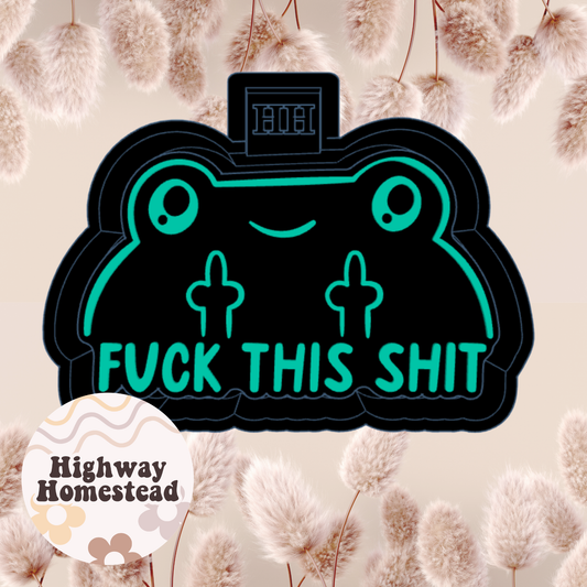 Fuck This Shit Freshie Mold