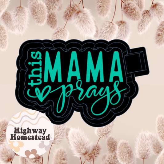 This Mama Prays Freshie Mold