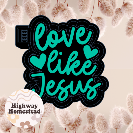 Love Like Jesus Freshie Mold