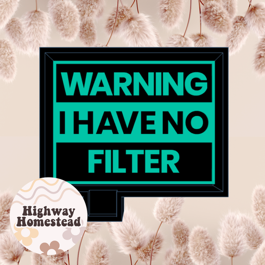 Warning I Have No Filter Freshie Mold