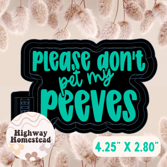 Please Don't Pet My Peeves Freshie Mold